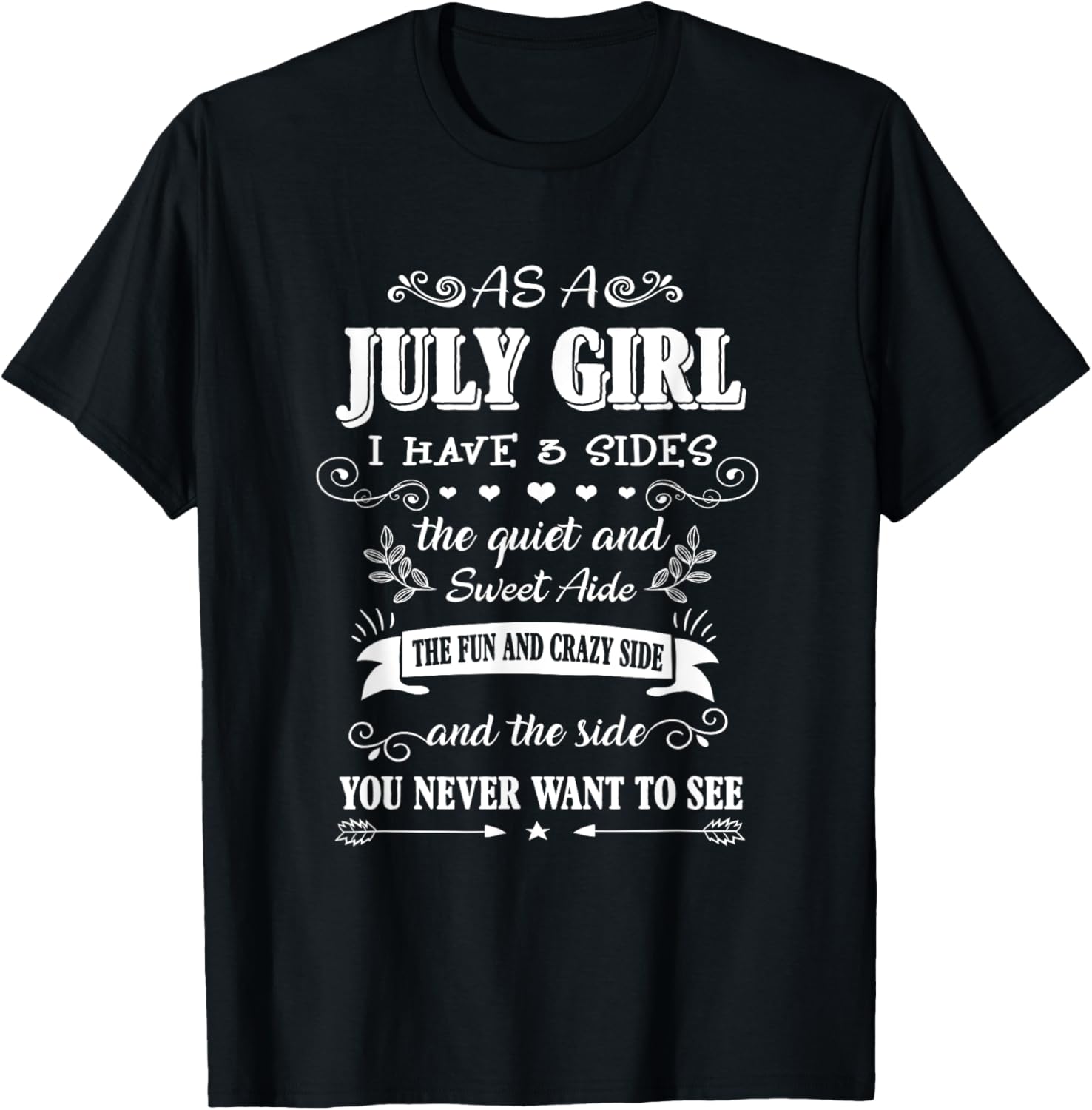 As an July Girl I Have 3 Sides the Quiet and Sweet Side T-Shirt - T-Shirt | Black