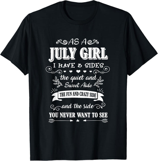 As an July Girl I Have 3 Sides the Quiet and Sweet Side T-Shirt - T-Shirt | Black