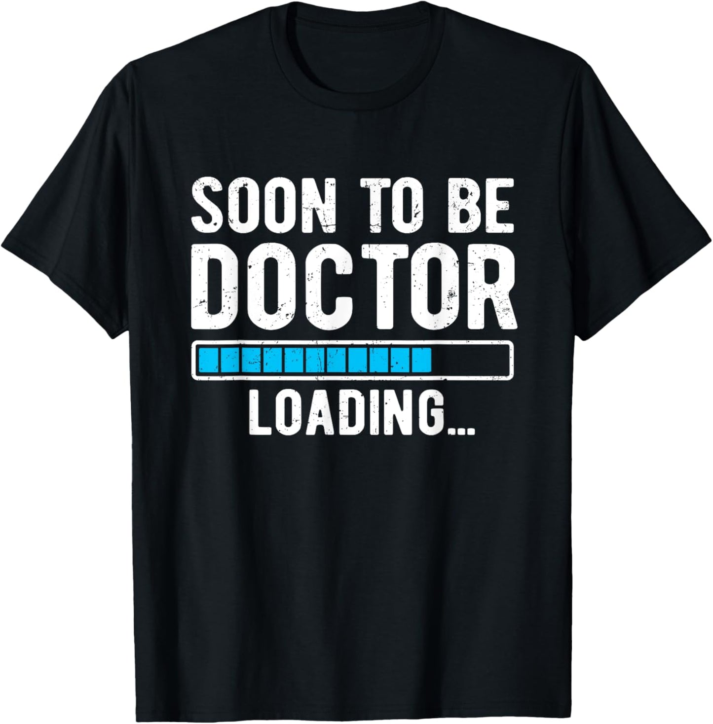 Soon To Be Doctor Loading, Future Doctor T-Shirt - T-Shirt | Black