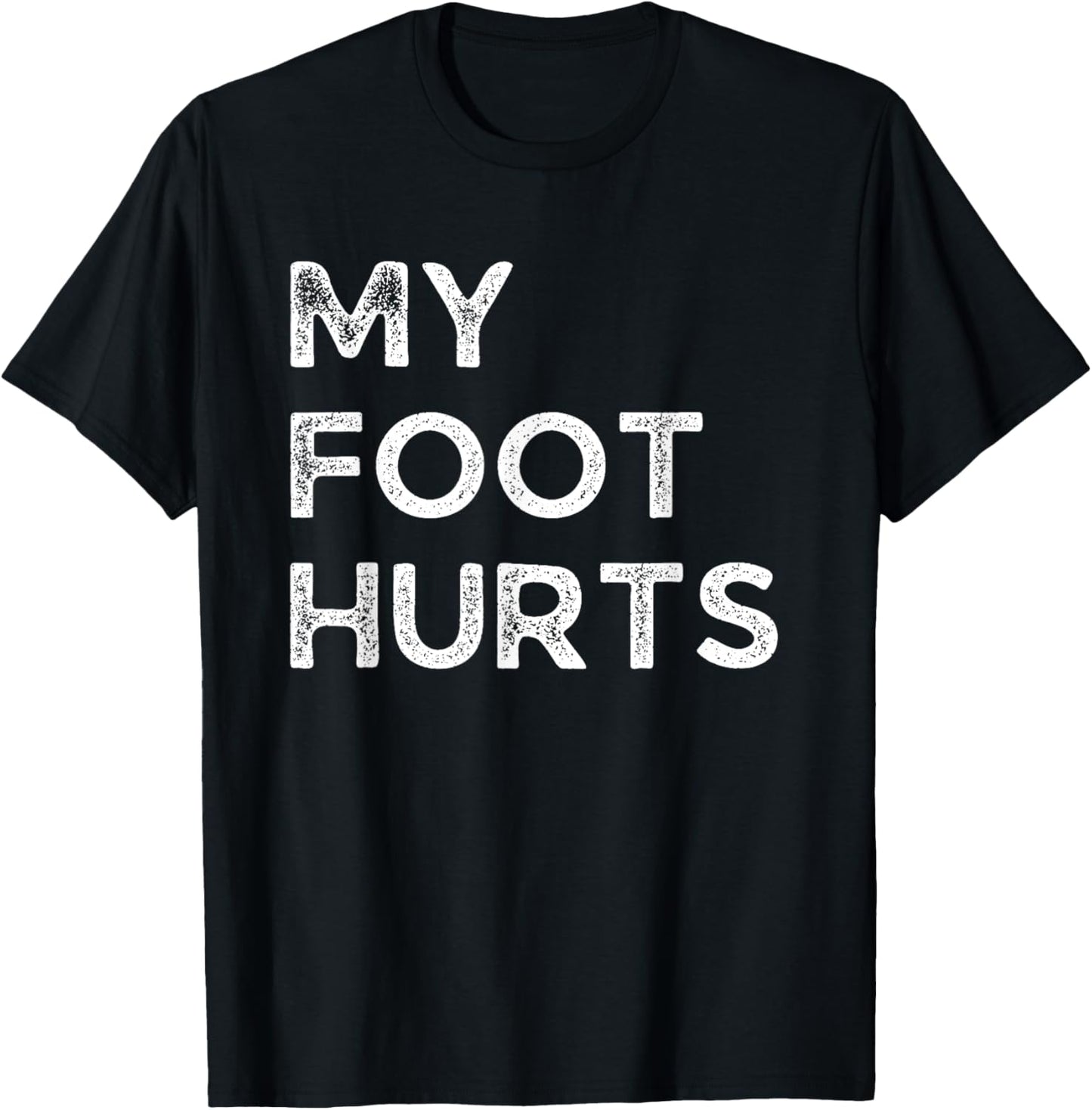 My foot hurts funny getting old and everything hurts T-Shirt - T-Shirt | Black