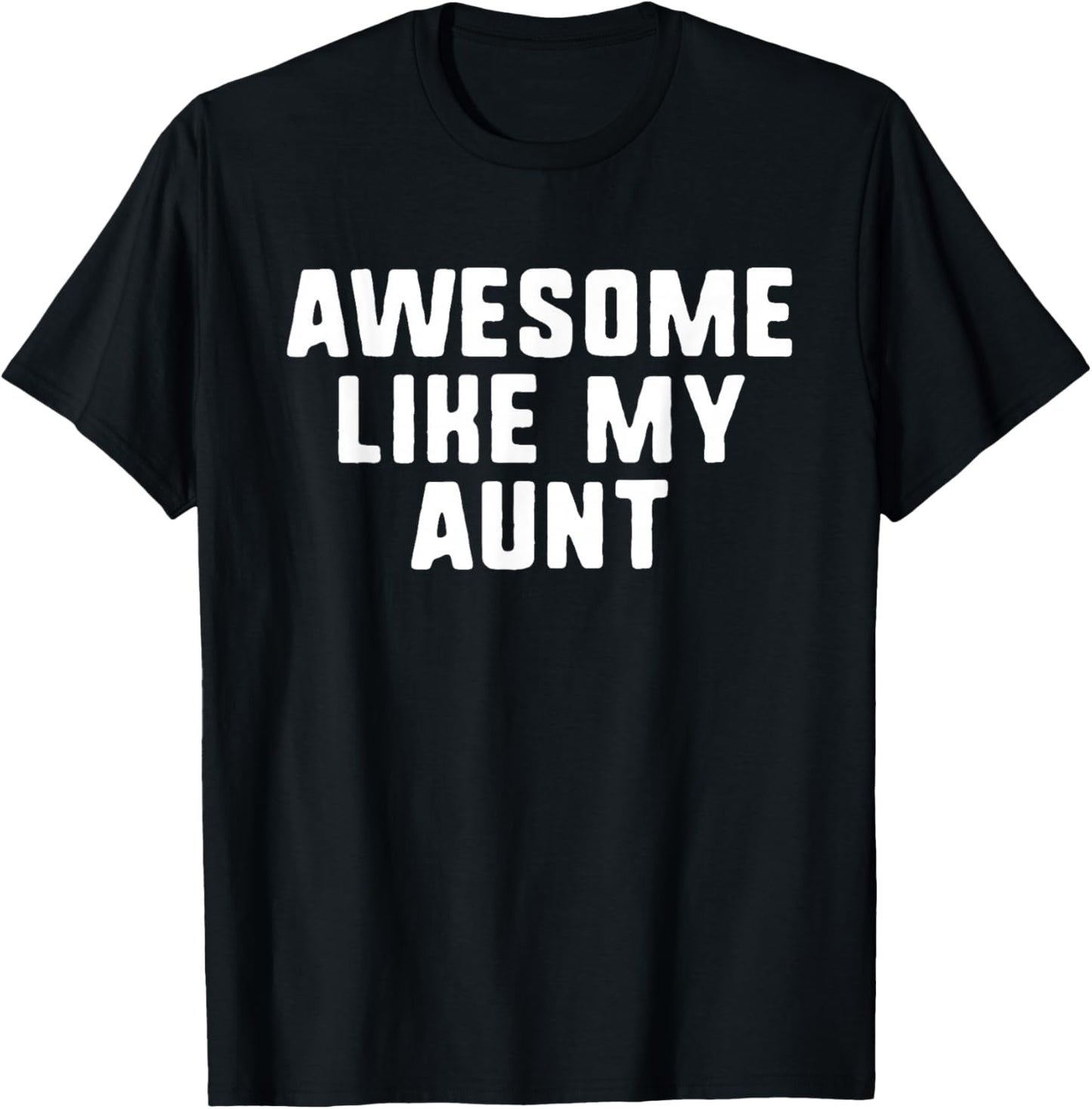 Awesome Like My Aunt Cool Funny T-Shirt - T-Shirt | Black