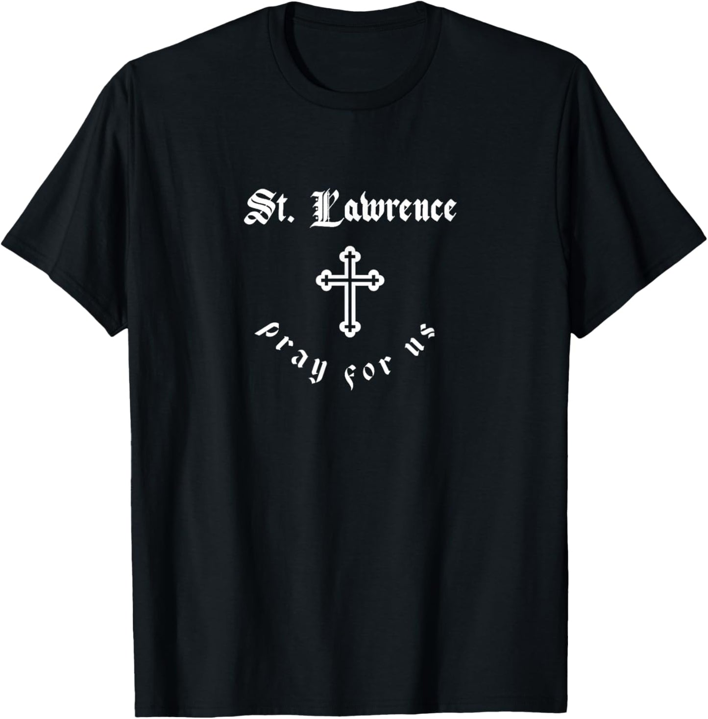 Pray For Us St. Lawrence Patron Saint T-Shirt - T-Shirt | Black