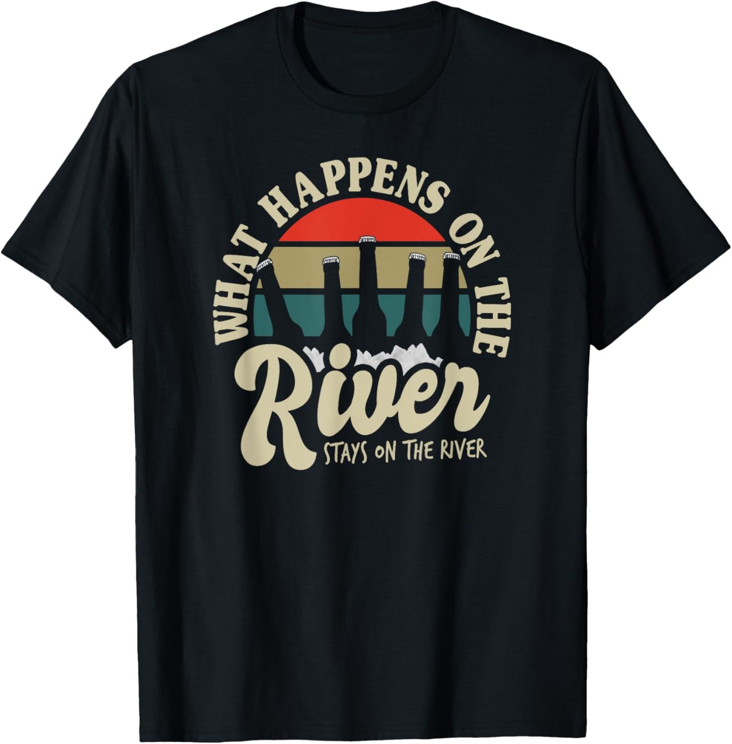 Beach Vacation What Happens On The River Stays On The River Men Women T-Shirt - T-Shirt | Black
