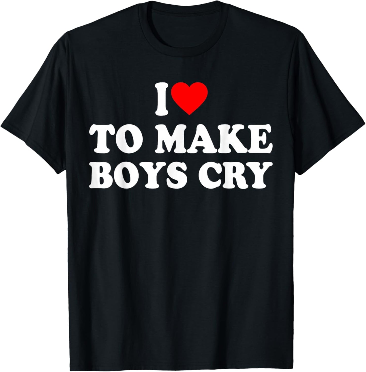 I Heart To Make Boys Cry Funny Red Heart Love Girls T-Shirt - T-Shirt | Black
