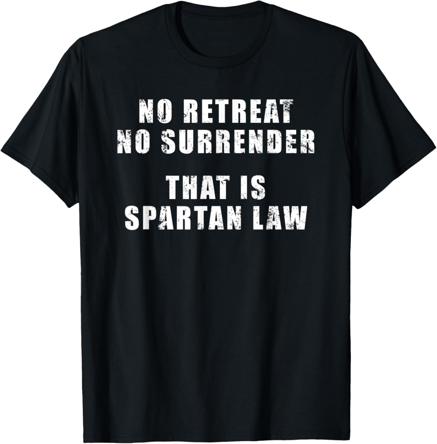 No retreat, no surrender; that is Spartan law; King Leonidas T-Shirt - T-Shirt | Black