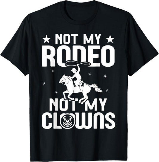 Not my Rodeo Not my Clowns Country Western Barrel Racing T-Shirt - T-Shirt | Black