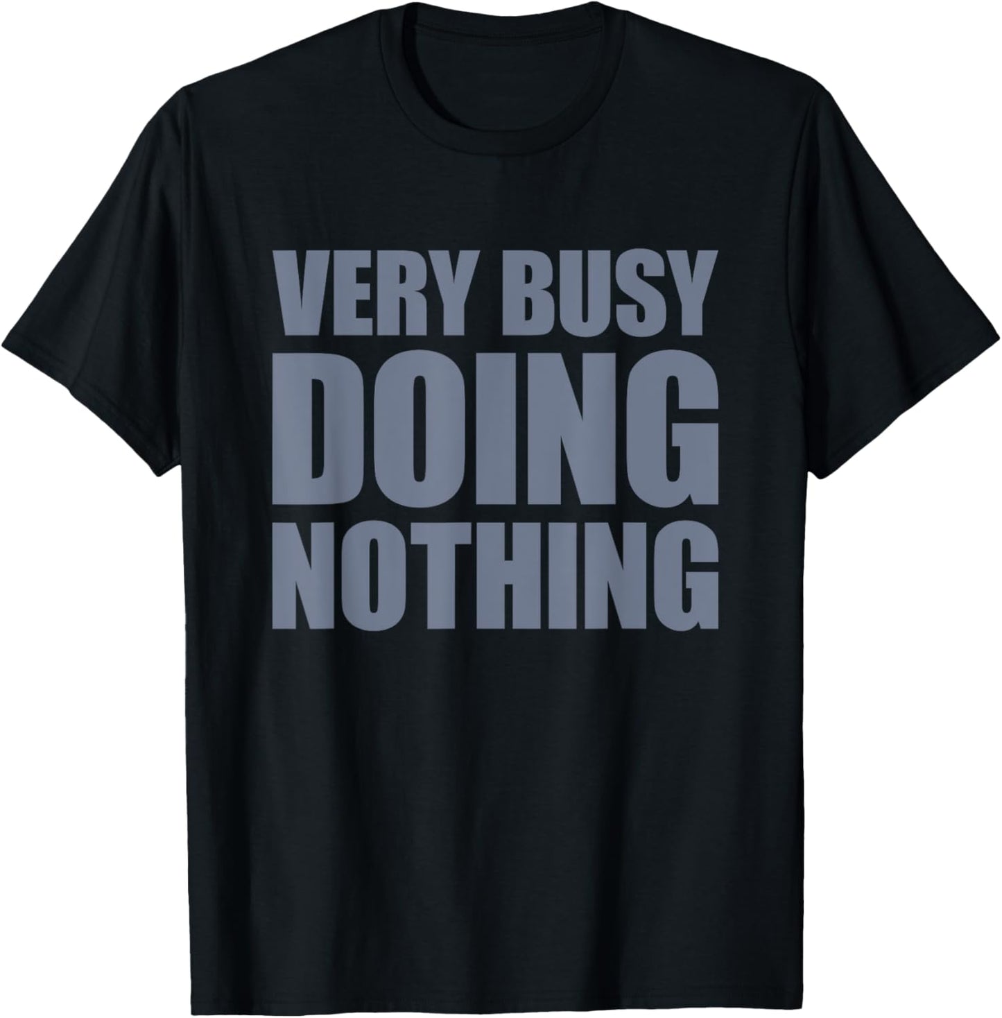 Very Busy Doing Nothing T-Shirt - T-Shirt | Black