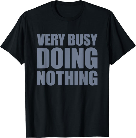 Very Busy Doing Nothing T-Shirt - T-Shirt | Black