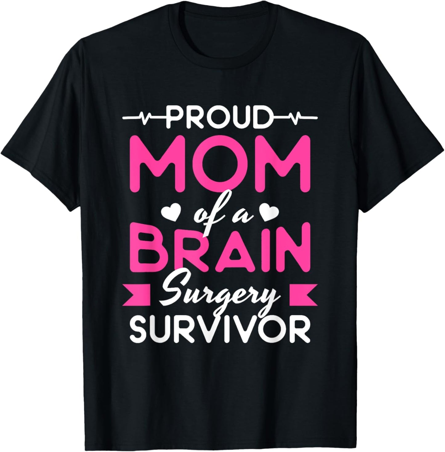 Proud Mom Of A Brain Surgery Survivor T-Shirt - T-Shirt | Black