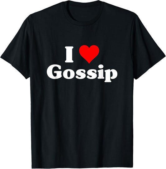 I Love Gossip T-Shirt - T-Shirt | Black