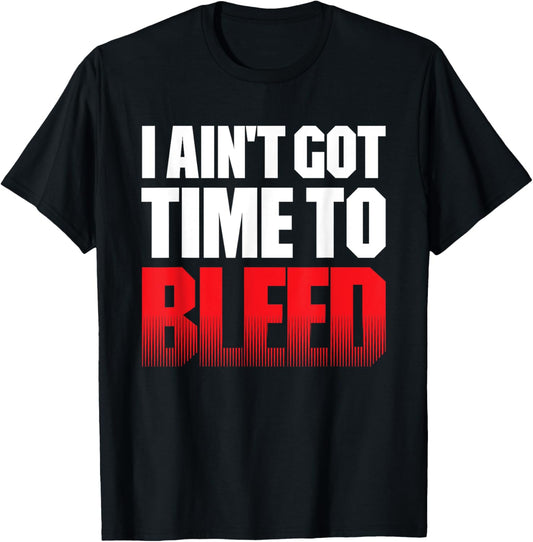 I AIN'T GOT TIME TO BLEED - retro 80s 90s action no pain T-Shirt - T-Shirt | Black