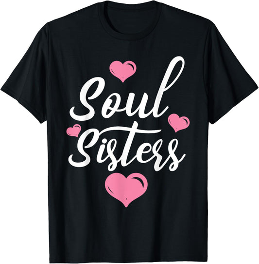 Soul Sisters Bestie Best Friend Forever Friendship BFF Squad T-Shirt - T-Shirt | Black