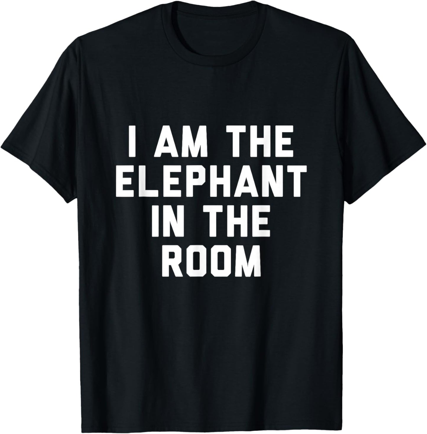 I Am The Elephant In The Room T-Shirt - T-Shirt | Black