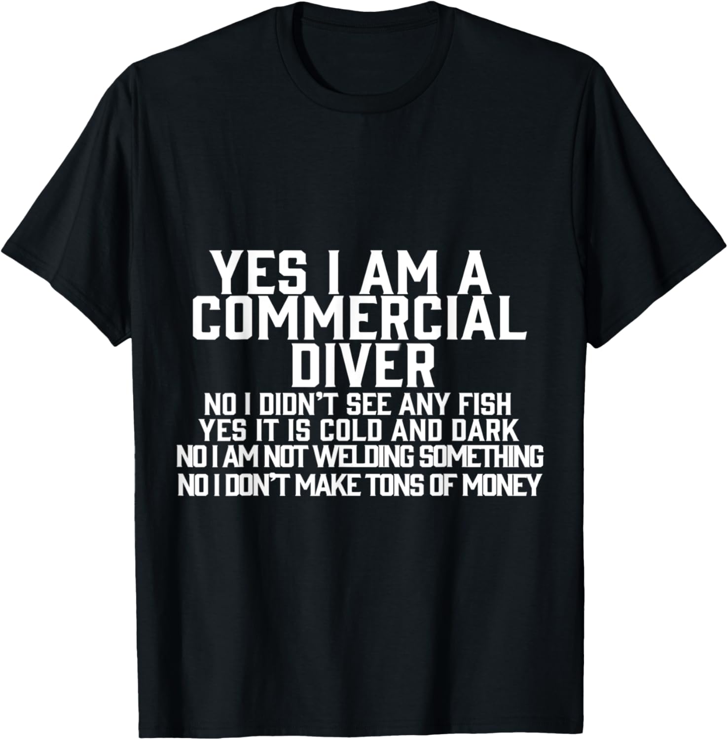 Yes I am a Commercial Diver T-Shirt - T-Shirt | Black