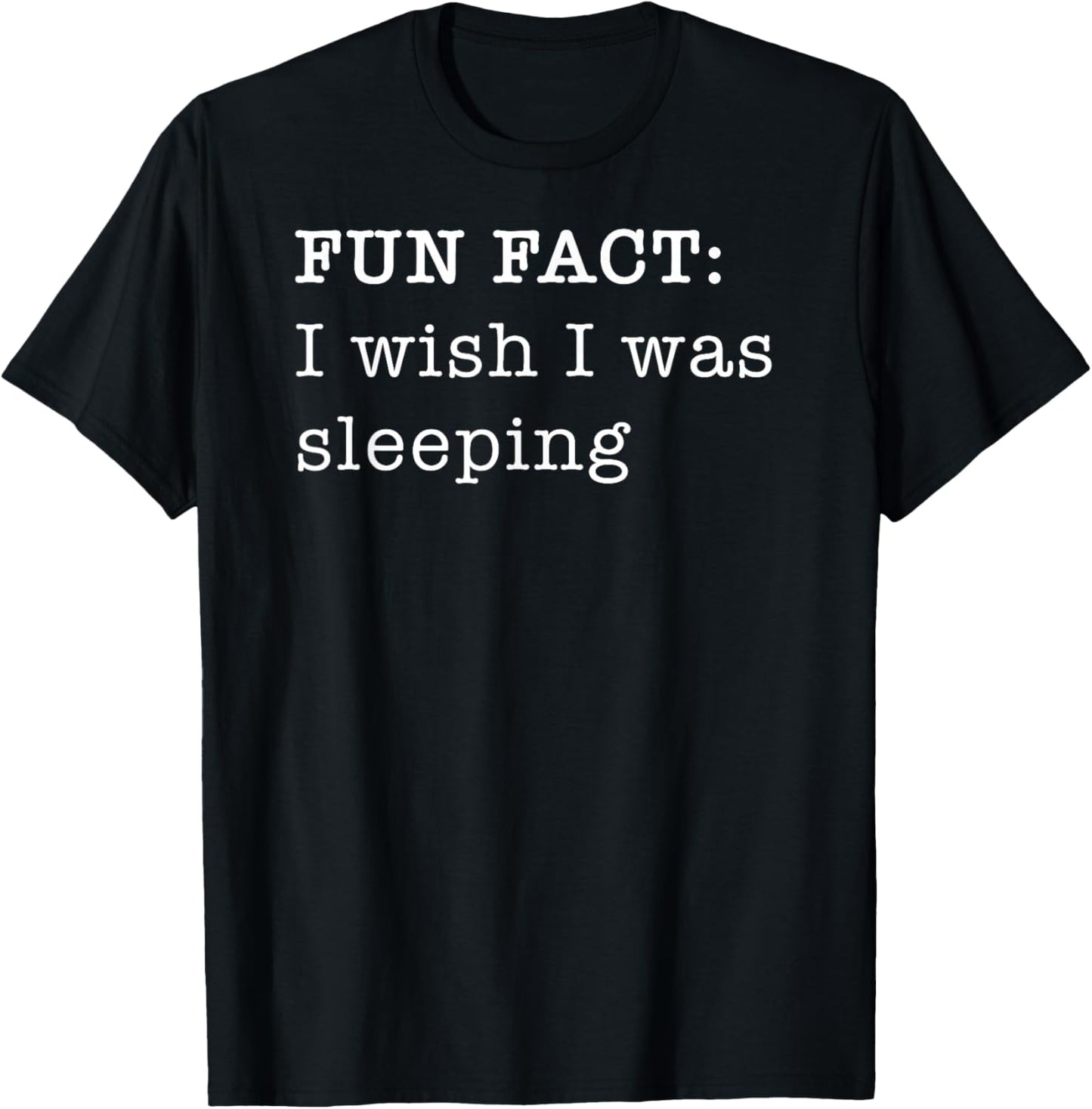 I Wish I Was Sleeping Personal Fun Fact Design T-Shirt - T-Shirt | Black