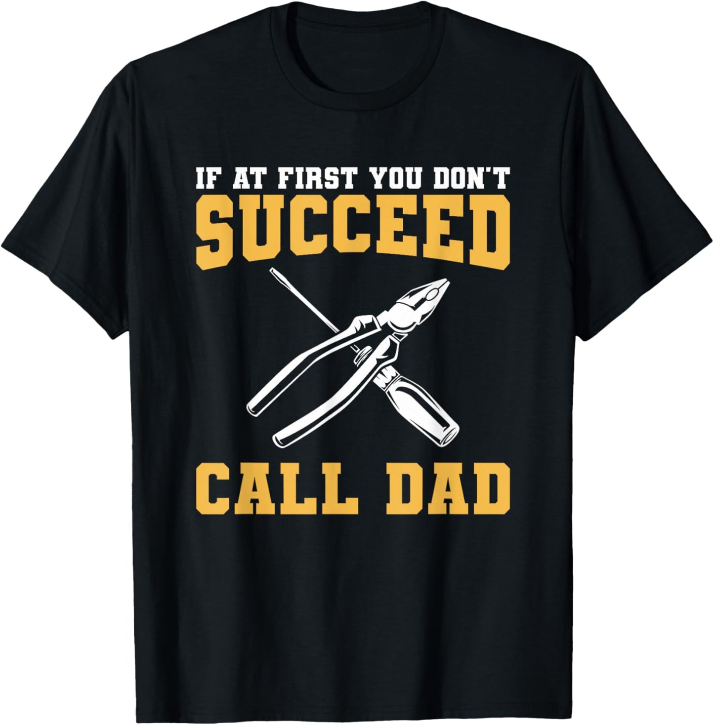 If At First You Don't Succeed Call Dad Father T-Shirt - T-Shirt | Black