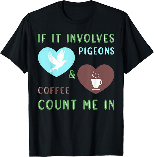 Coffee & Pigeons Funny Pigeon Lover T-Shirt - T-Shirt | Black