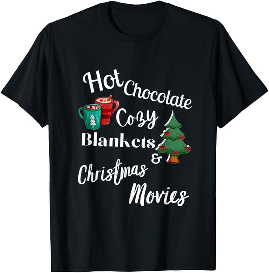 Hot Chocolate, Cozy Blankets, Christmas Movies, Xmas Decore T-Shirt - T-Shirt | Black