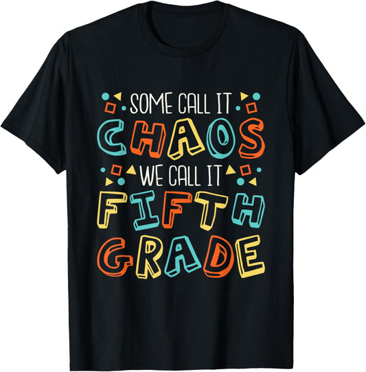 Some Call It Chaos We Call It Fifth Grade 5th Grade Teacher T-Shirt - T-Shirt | Black
