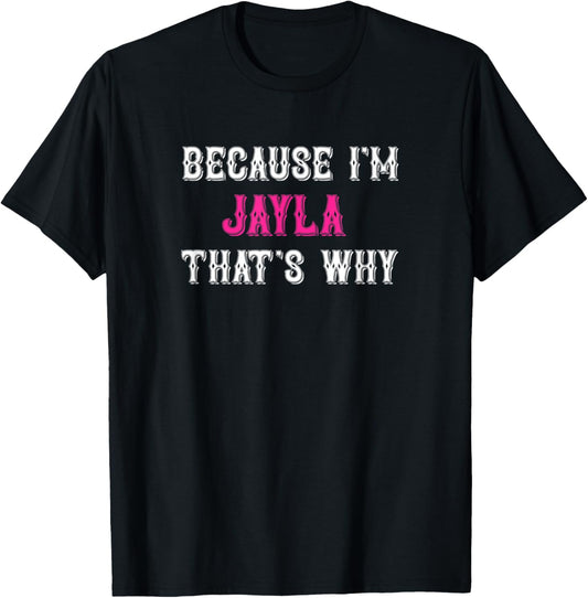Jayla / Because I'm Jayla That's Why - Pink Jayla Name T-Shirt - T-Shirt | Black