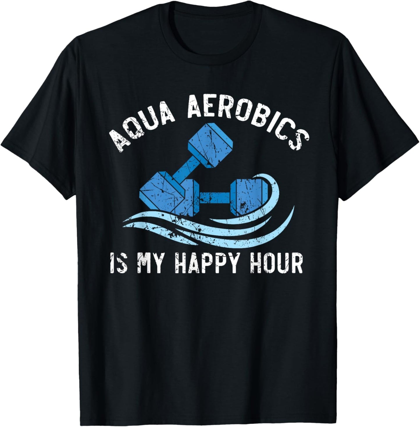 Aqua Aerobics Is My Happy Hour Water Aerobics Instructor T-Shirt - T-Shirt | Black