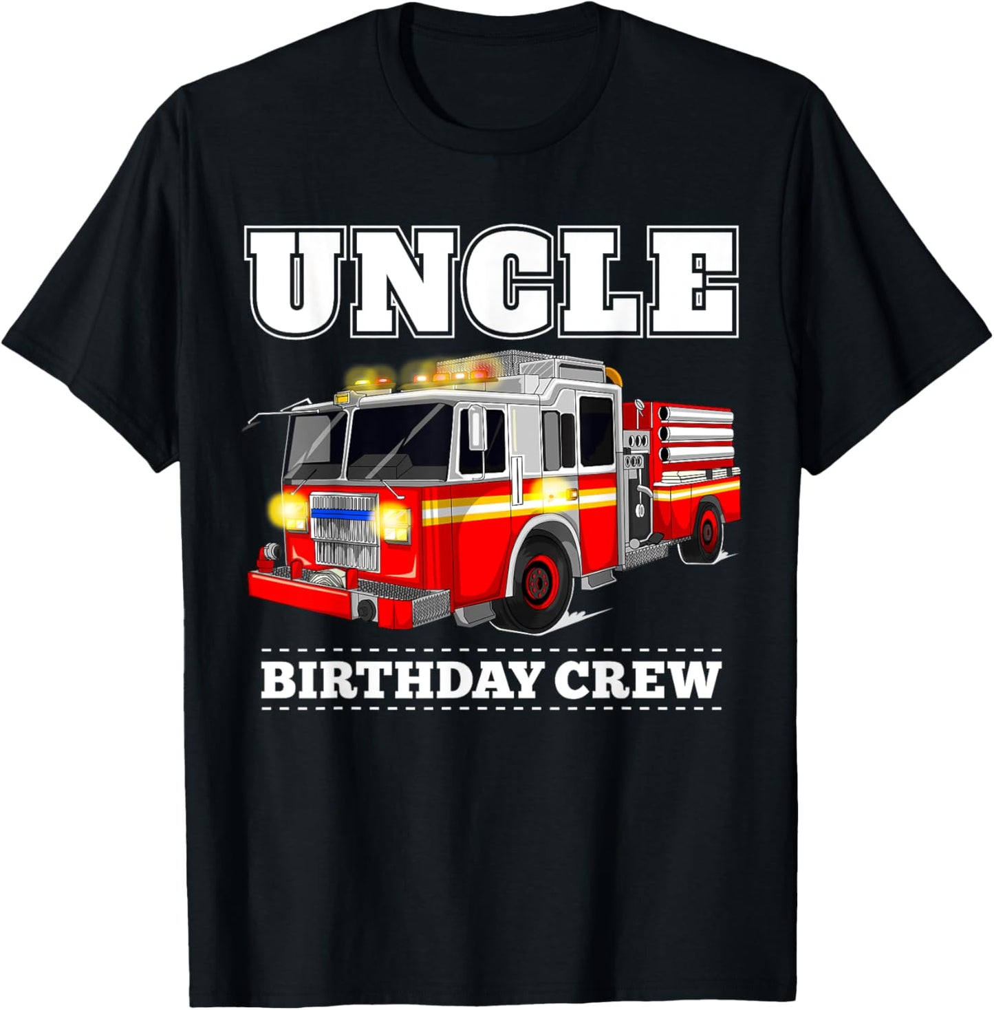 Uncle Birthday Crew Fire Truck Firefighter Fireman Party T-Shirt - T-Shirt | Black