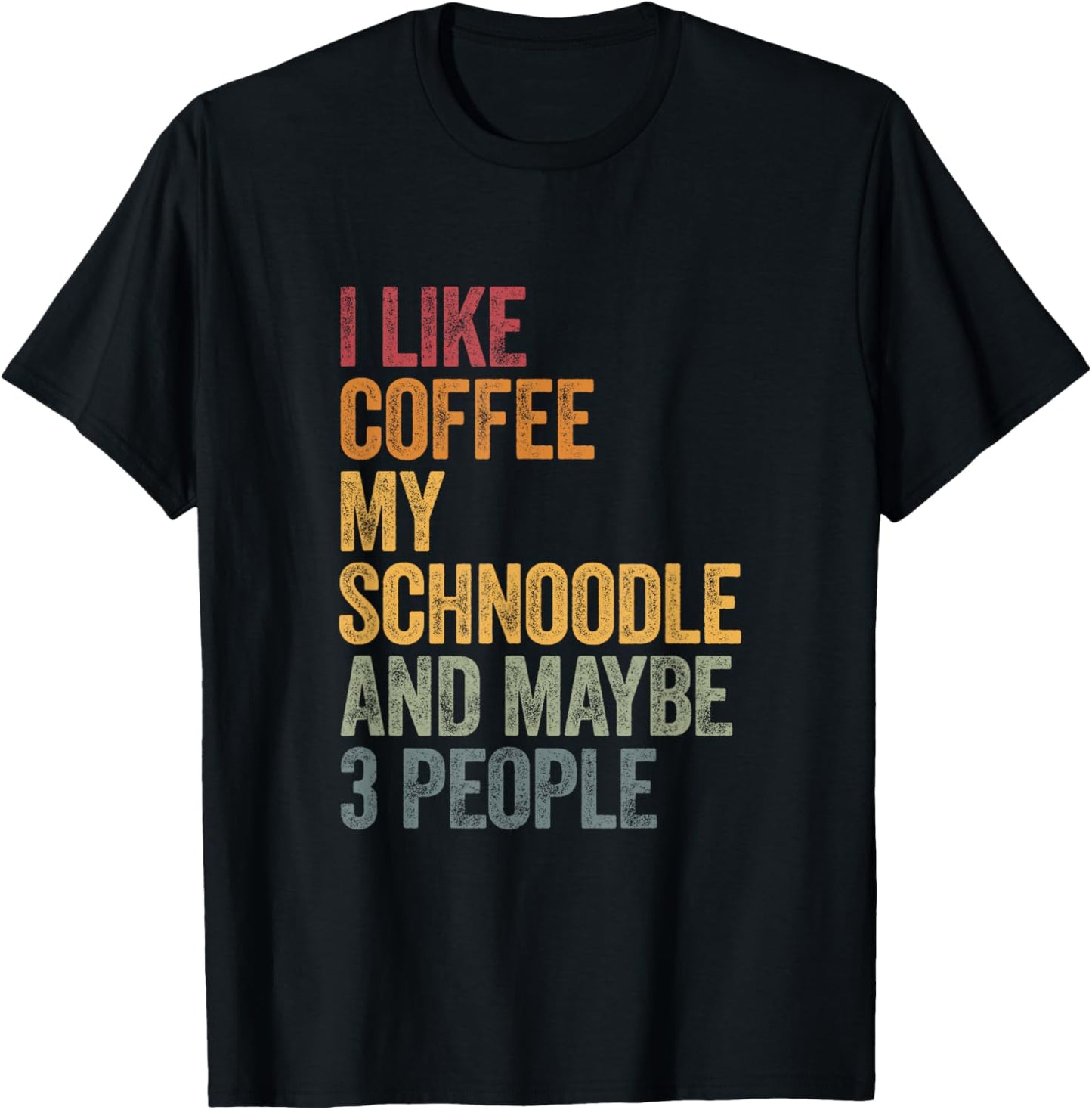 I like coffee my Schnoodle and maybe 3 people Vintage T-Shirt - T-Shirt | Black
