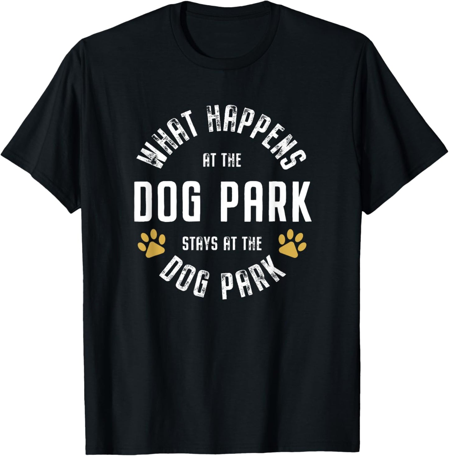 What happens at the dog park stays at the dog park Funny Men Women T-Shirt - T-Shirt | Black