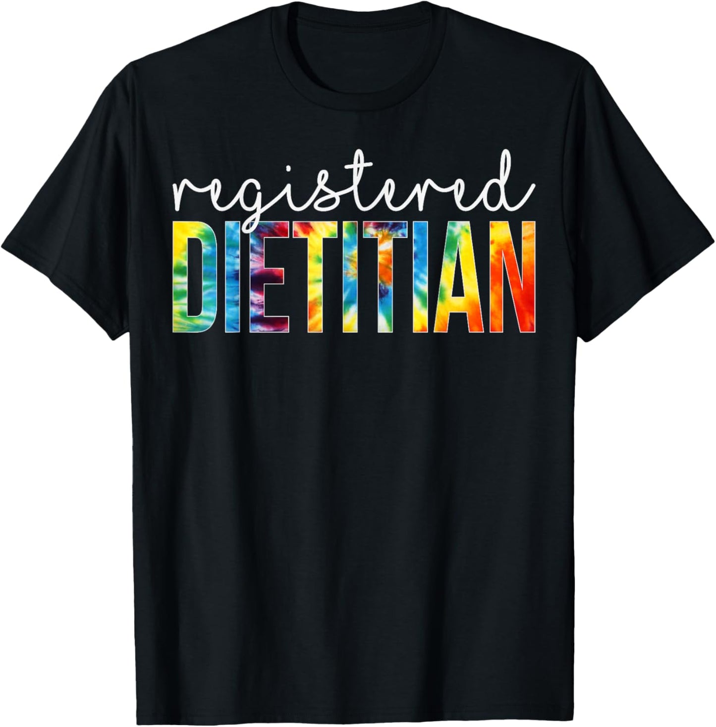 Registered Dietitian Appreciation Day Tie Dye Women For Work T-Shirt - T-Shirt | Black
