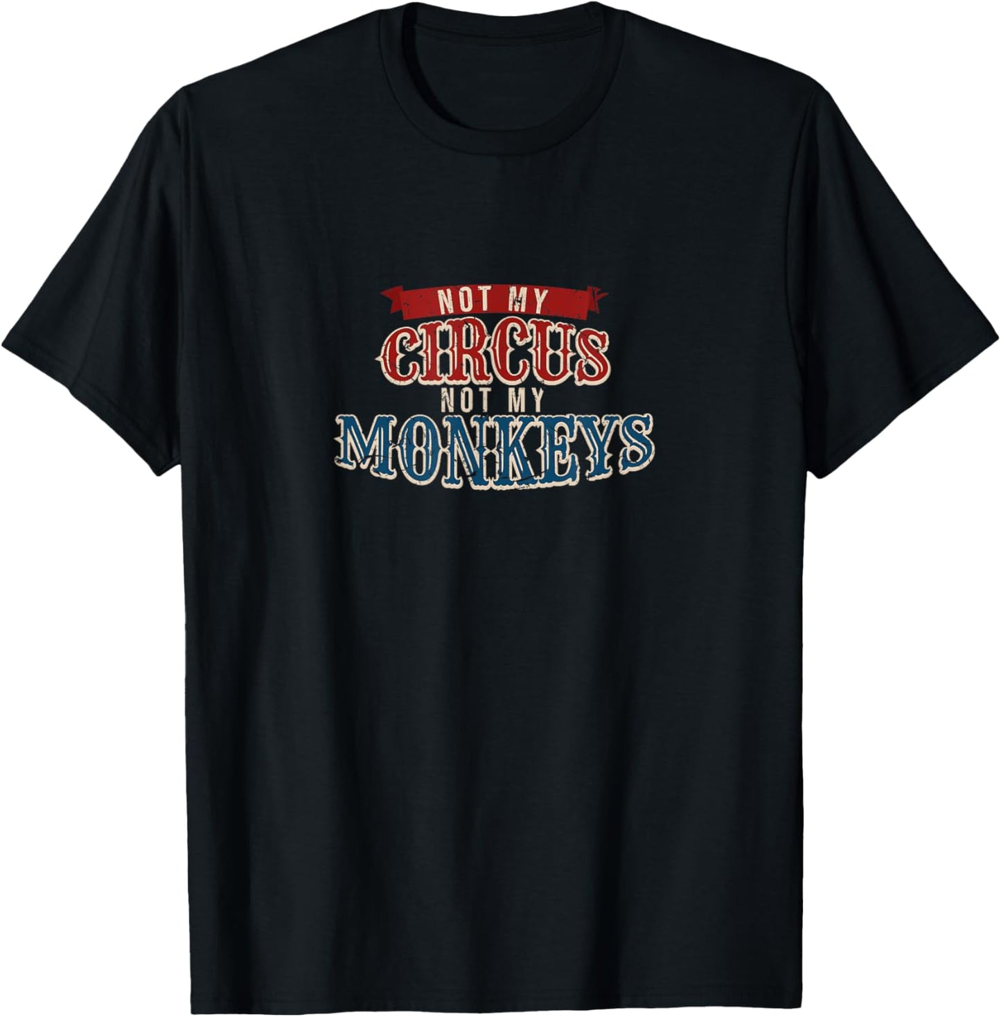 Carnival Jungle Ringmaster Apparel Not My Circus Monkeys Funny Animal Keeper , Black T-Shirt - T-Shirt | Black