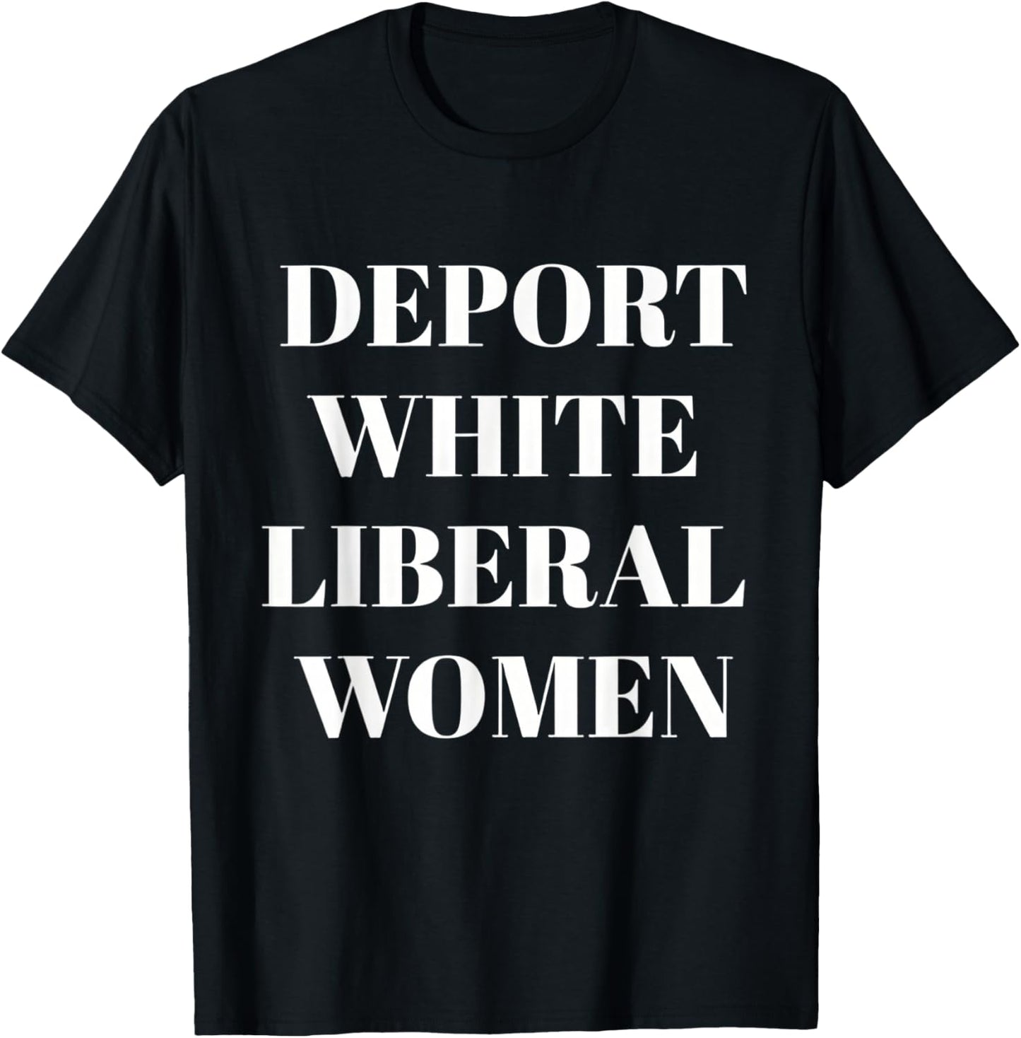 Deport White Liberal Women T-Shirt - T-Shirt | Black