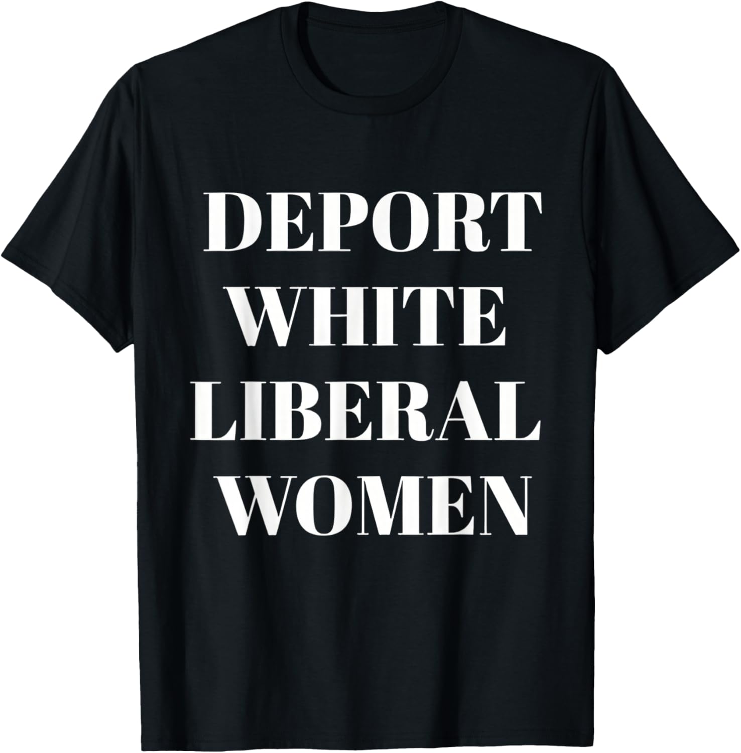 Deport White Liberal Women T-Shirt - T-Shirt | Black