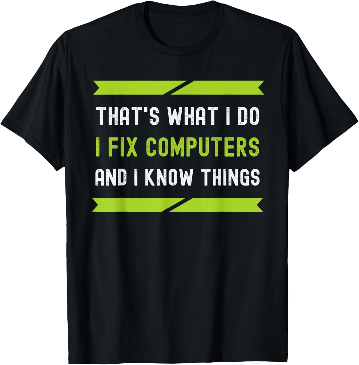 That's What I Do I Fix Computers And I Know Things T-Shirt - T-Shirt | Black