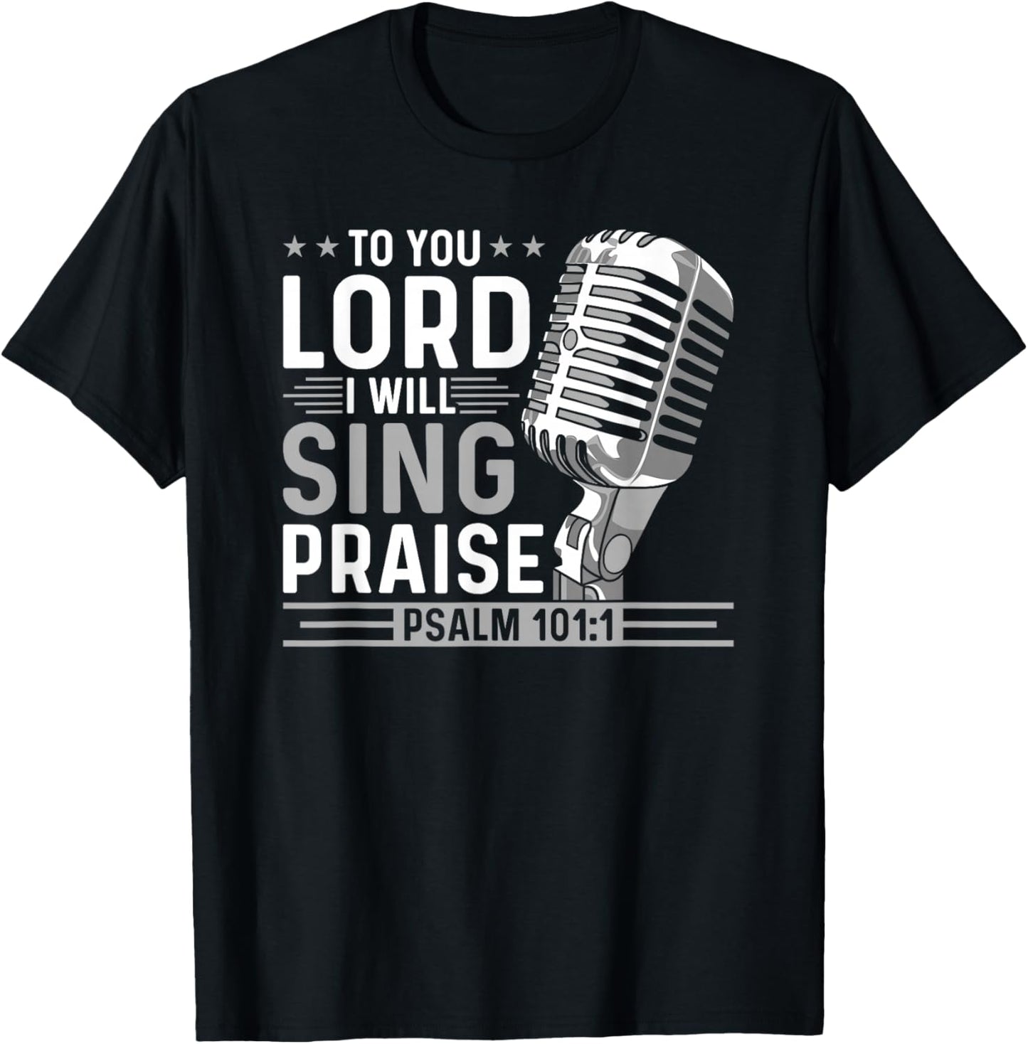 To You Lord I Will Sing Praise, Christian Worship Singer T-Shirt - T-Shirt | Black