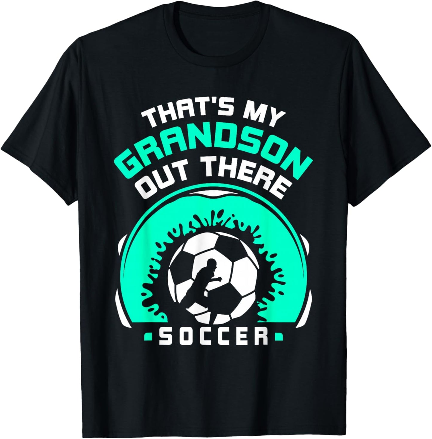 That's My Grandson Out There Soccer Hobby Sports Athlete T-Shirt - T-Shirt | Black