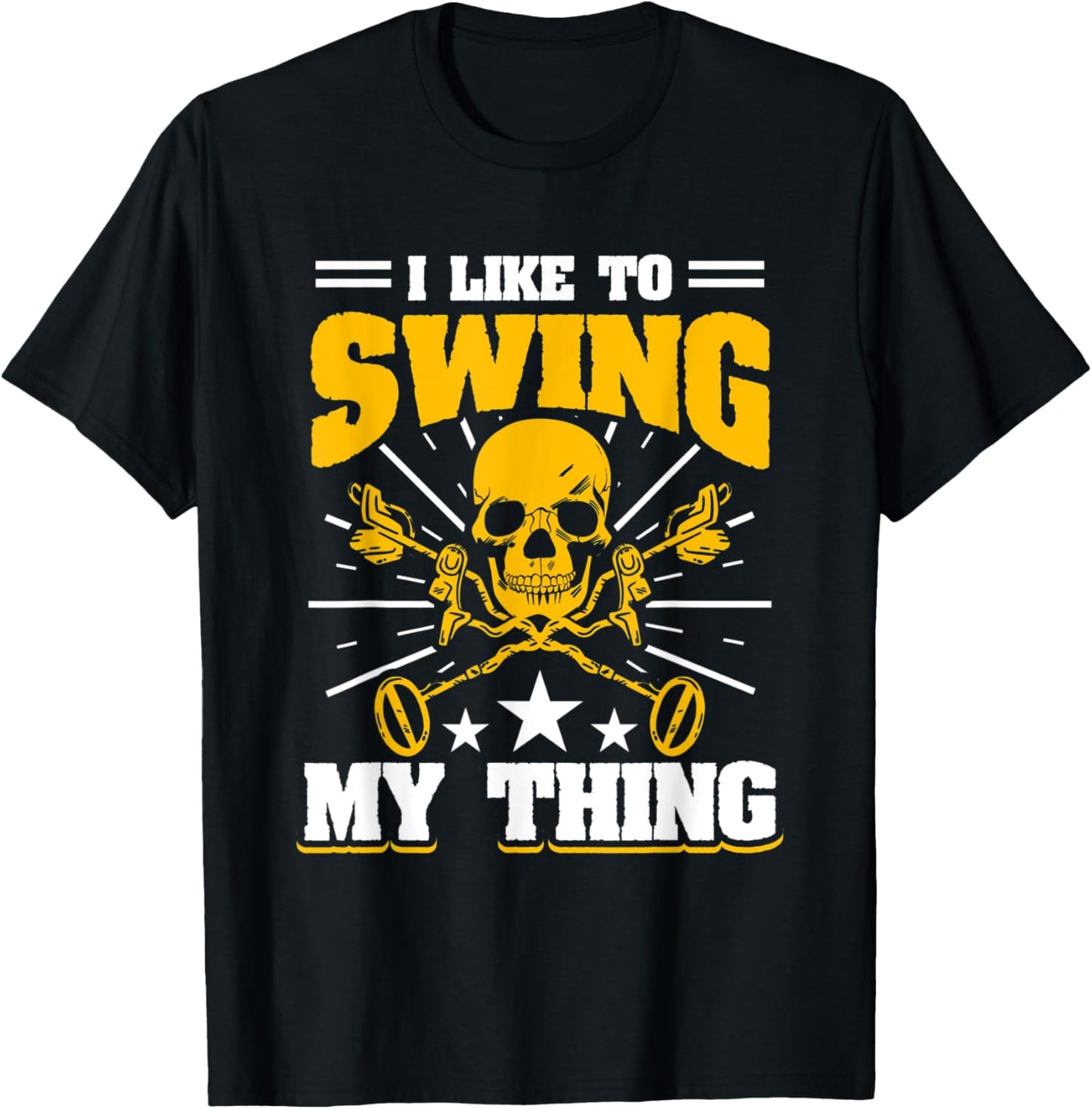 I Like To Swing My Thing - Metal Detecting Treasure Hunt T-Shirt - T-Shirt | Black