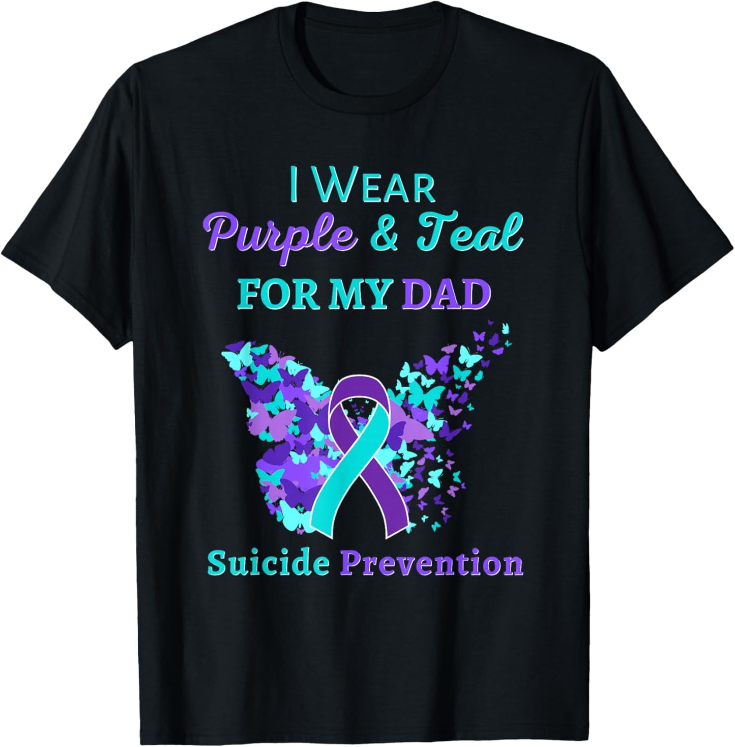 I Wear Purple and Teal for My Dad Suicide Prevention T-Shirt - T-Shirt | Black