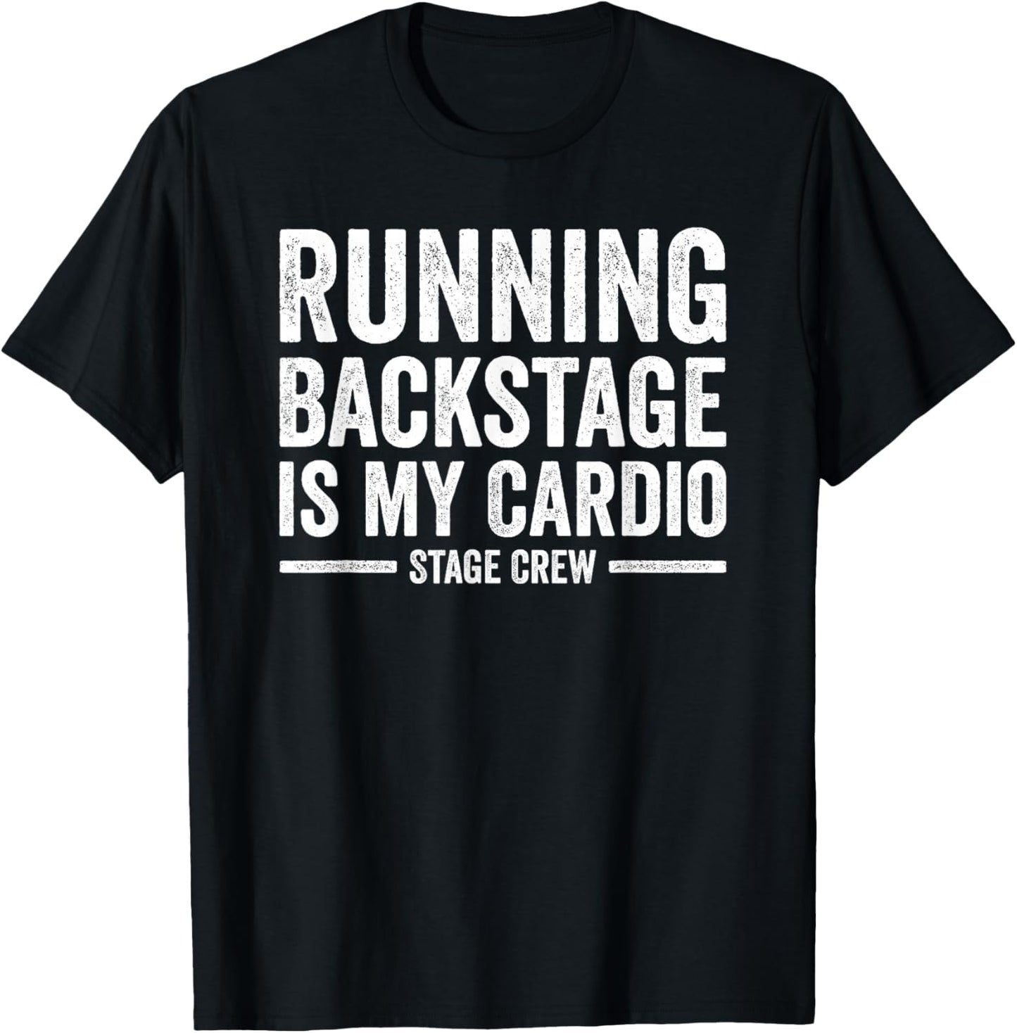 Stage Crew Running Backstage is my Cardio Backstage Tech T-Shirt - T-Shirt | Black