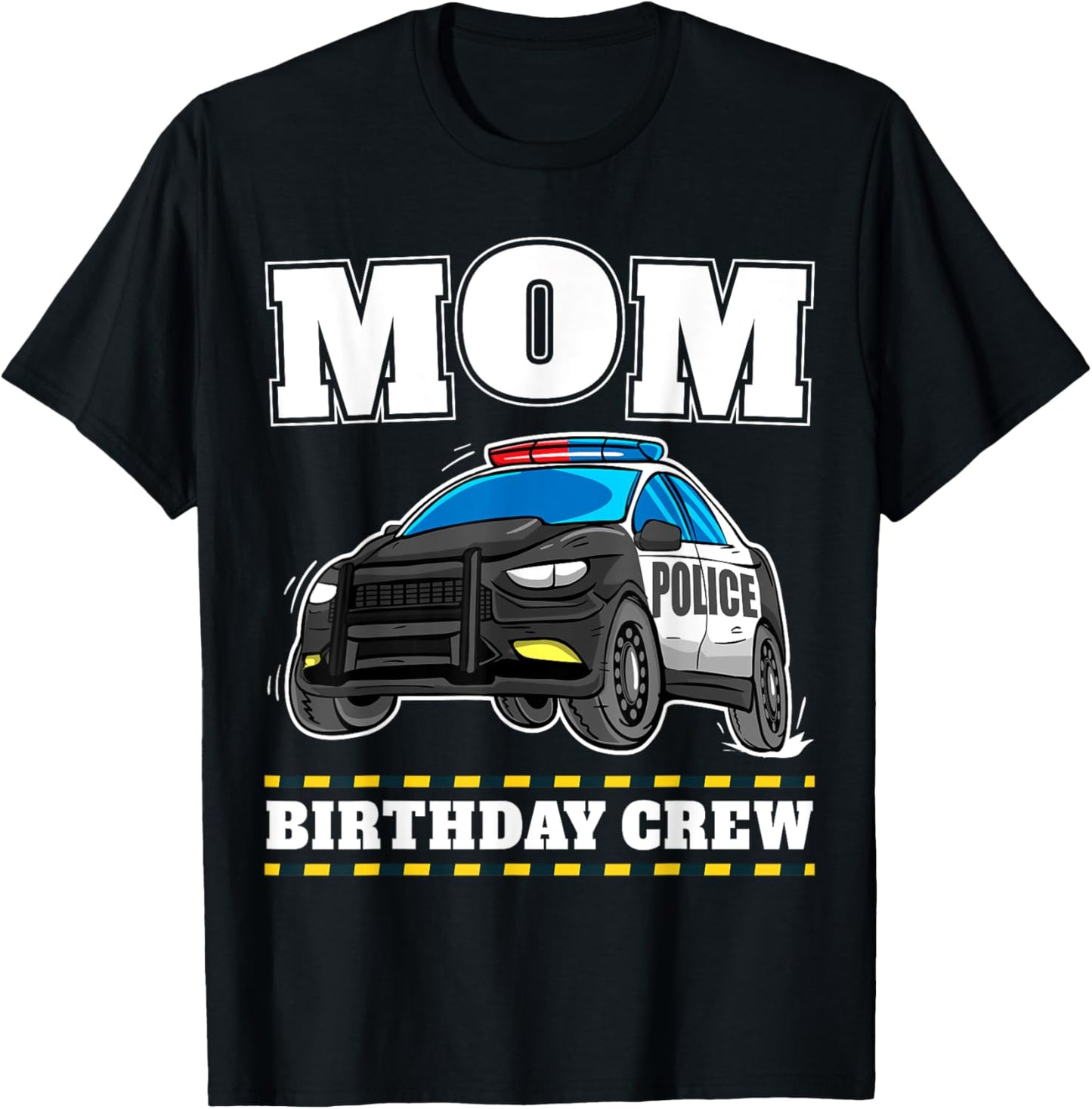 Mom Birthday Crew Police Car Policeman Officer Mommy Mama T-Shirt - T-Shirt | Black
