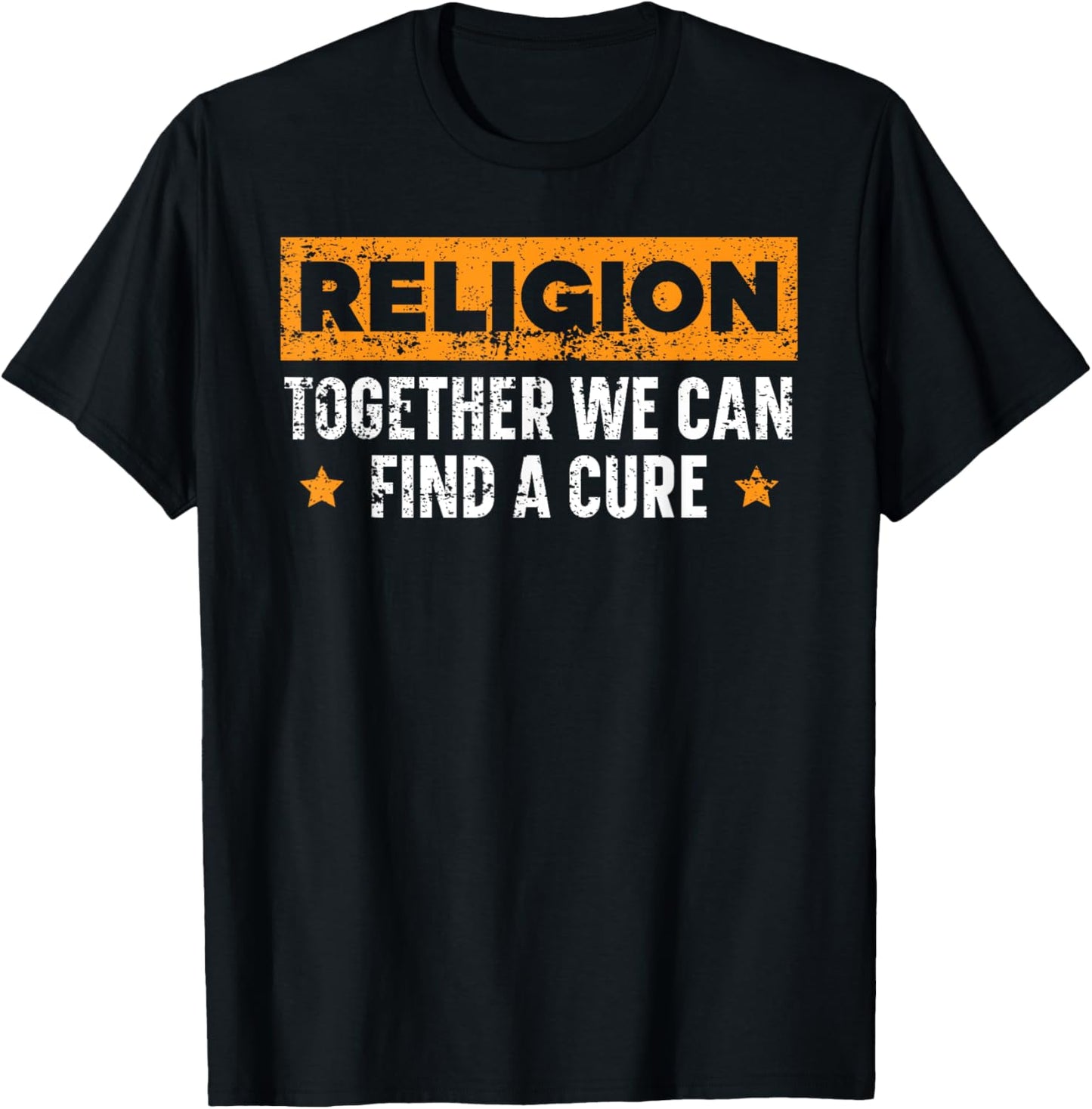 Religion Together We Can Find A Cure Agnostic Atheist T-Shirt - T-Shirt | Black