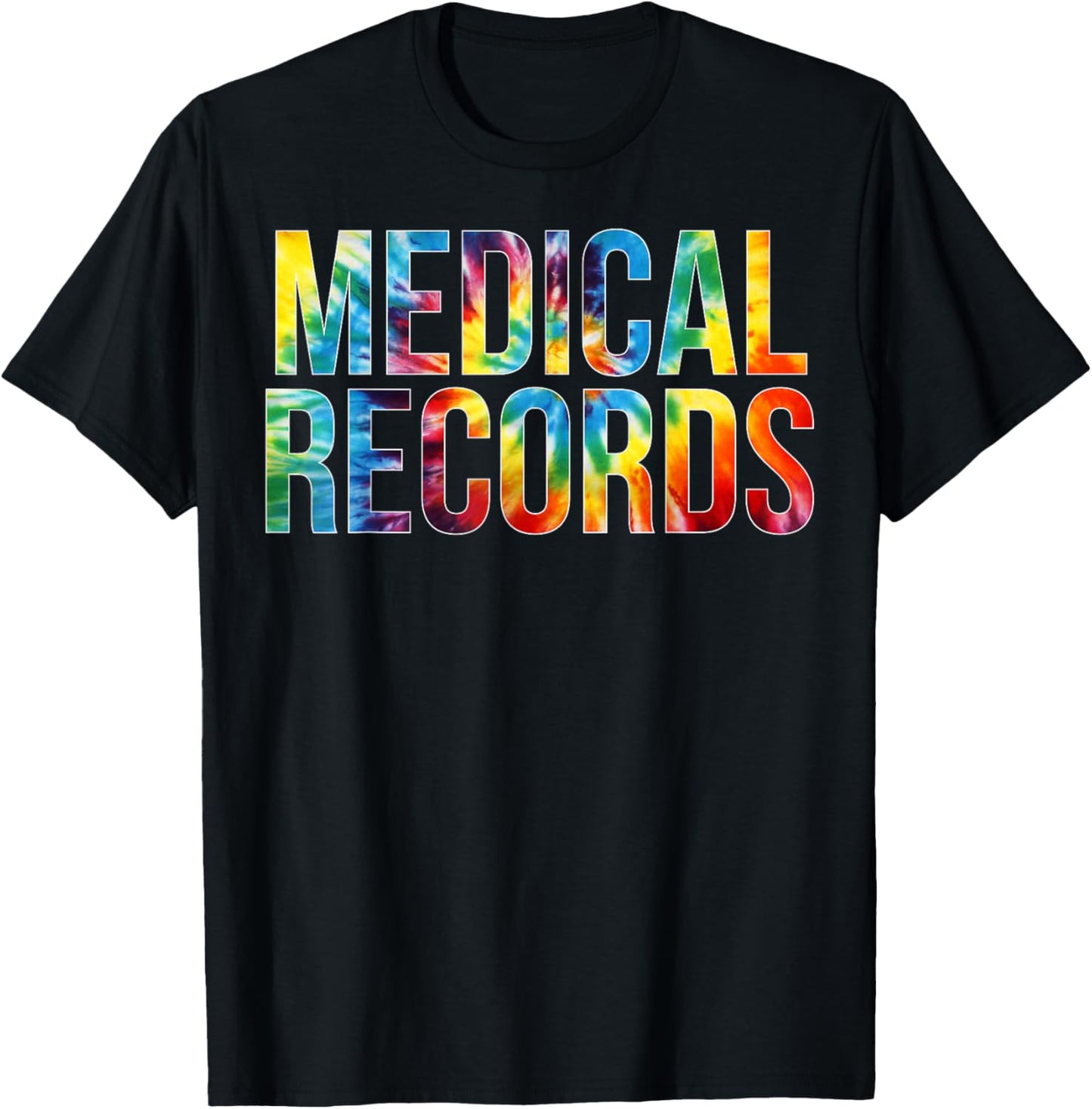Medical Records Appreciation Day Tie Dye For Work T-Shirt - T-Shirt | Black