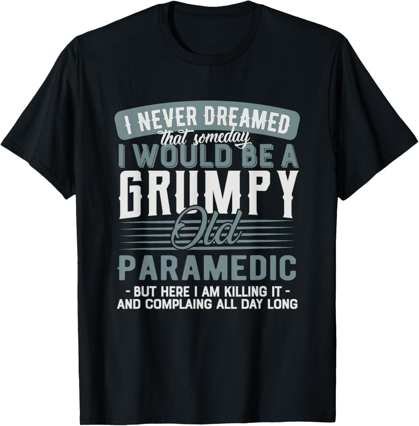 Paramedic Grumpy and Old T-Shirt - T-Shirt | Black