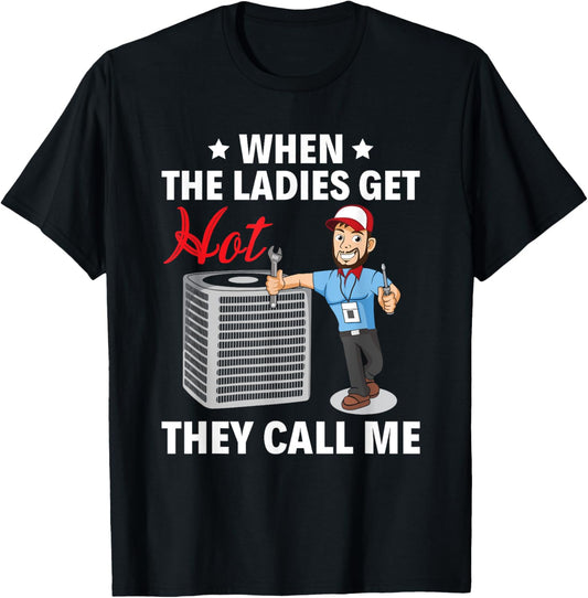 When the ladies get hot, they call me HVAC Tech Technician T-Shirt - T-Shirt | Black