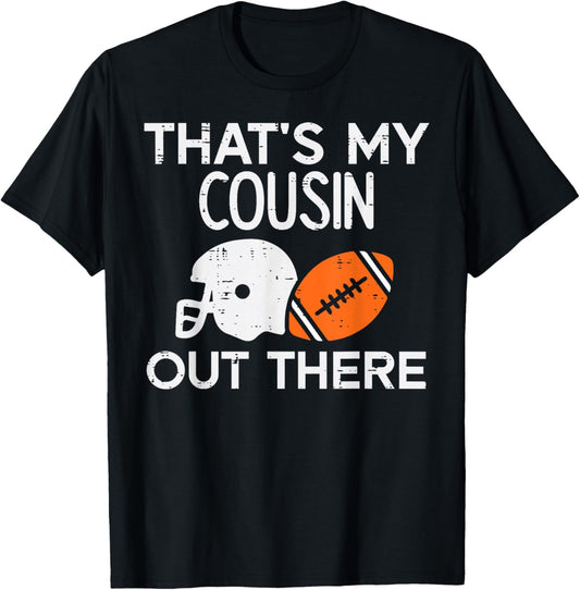 My Cousin Out There American Football Family Men Women Kids T-Shirt - T-Shirt | Black