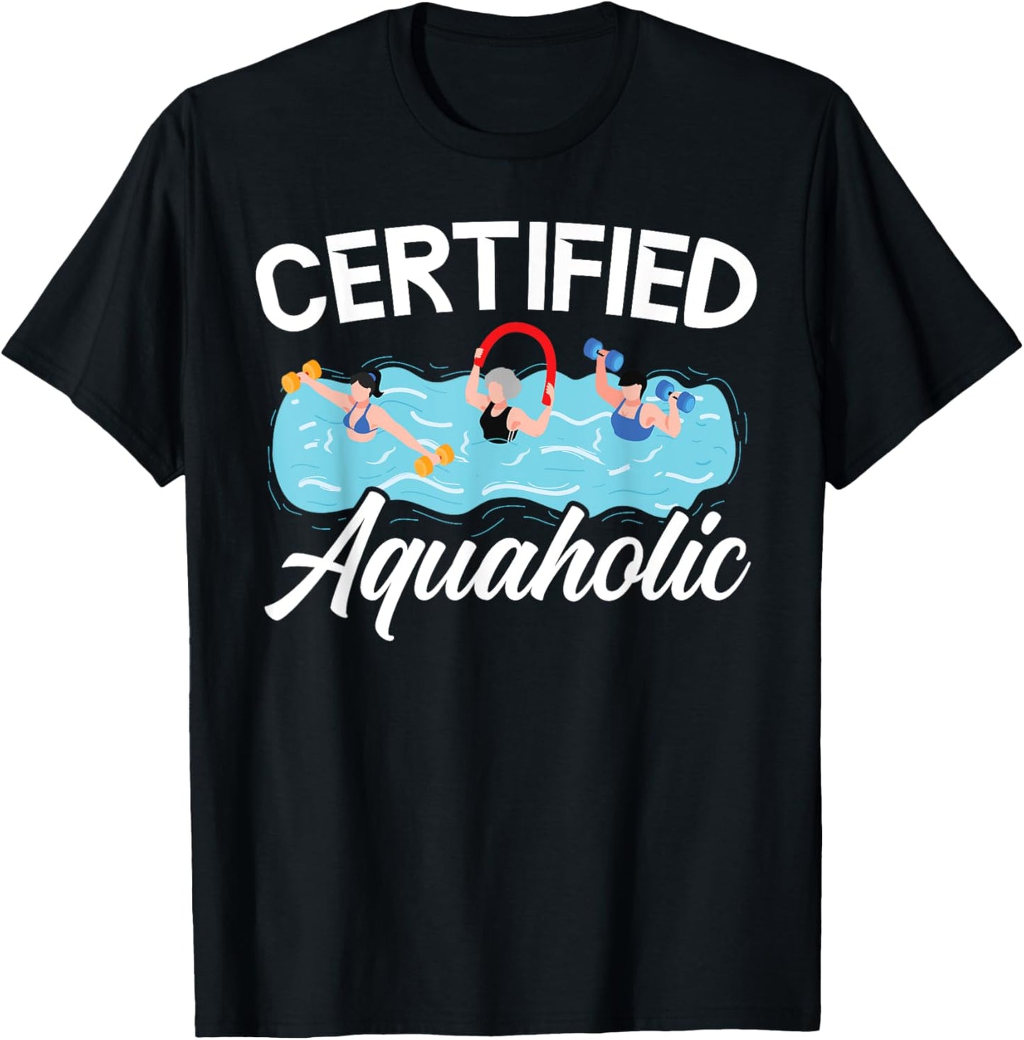 Certified Aquaholic Water Aerobics Instructor Fitness T-Shirt - T-Shirt | Black