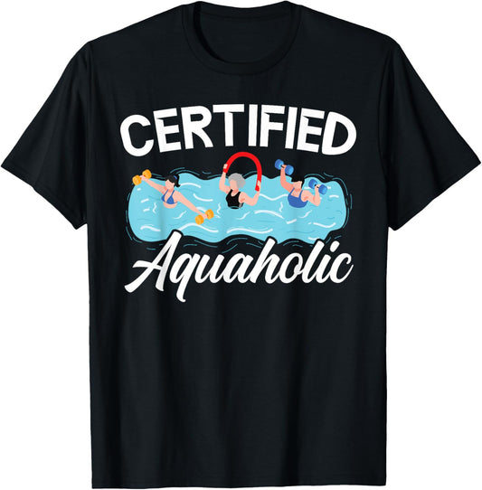 Certified Aquaholic Water Aerobics Instructor Fitness T-Shirt - T-Shirt | Black