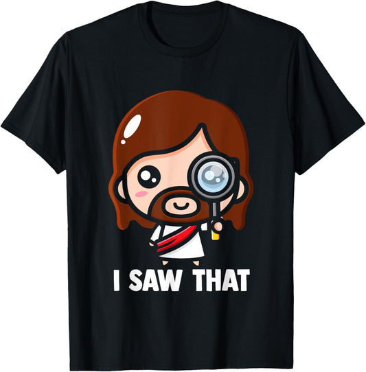 Jesus - I saw that Funny Christian Meme T-Shirt - T-Shirt | Black
