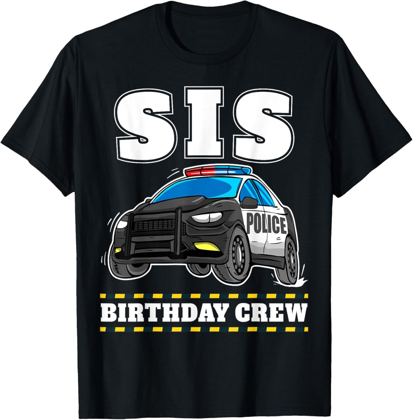 Sis Birthday Crew Police Car Policeman Officer Sister T-Shirt - T-Shirt | Black