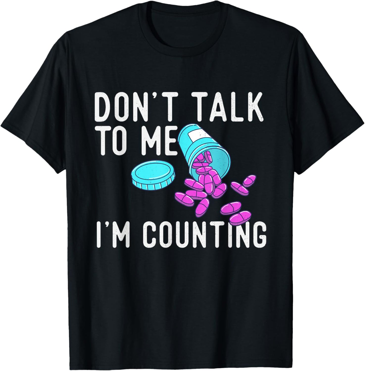 Don't Talk To Me I'm Counting - Pharmacist Pharmacy Student T-Shirt - T-Shirt | Black