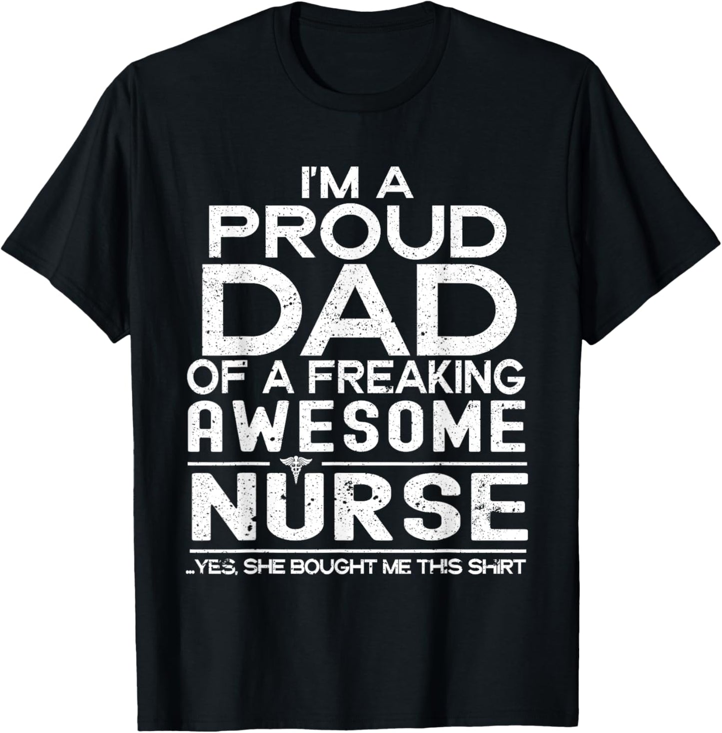 I'm A Proud Dad Of A Freaking Awesome Nurse Fathers Day T-Shirt - T-Shirt | Black